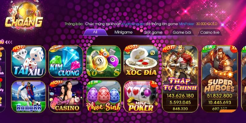Choáng Club – Tặng Ngay 88K Khi Đăng Ký Tài Khoản Mới 8 Khám phá các thông tin về 4 sảnh game đình đám tại Chóng Club